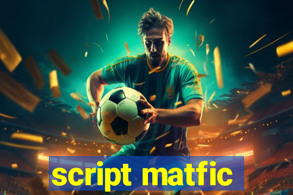 script matfic